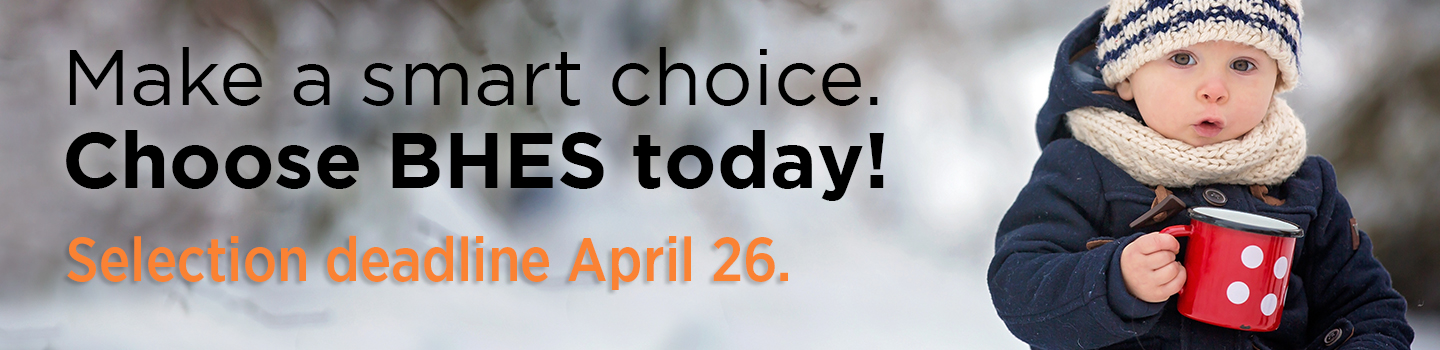 Make a smart choice: Choose BHES Today! 