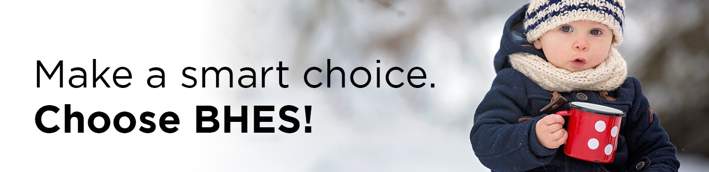 Make a smart choice. Choose BHES! 